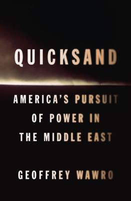 Quicksand : America's pursuit of power in the Middle East