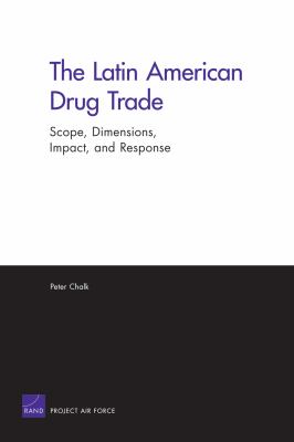 Latin American drug trade : scope, dimensions, impact, and response