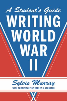 Writing World War II : a student's guide