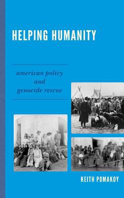 Helping humanity : American policy and genocide rescue