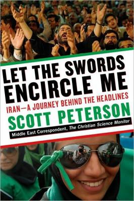 Let the swords encircle me : Iran : a journey behind the headlines