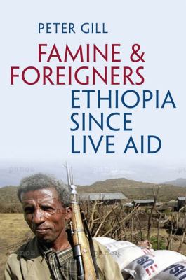 Famine and foreigners : Ethiopia since Live Aid