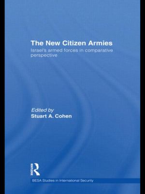 The new citizen armies : Israel's armed forces in comparative perspective