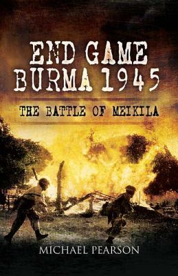 End game Burma : Slim's master stroke, Meiktila, 1945