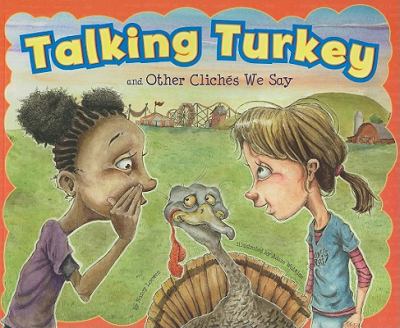 Talking turkey and other clichés we say