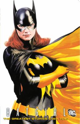 Batgirl : the greatest stories ever told