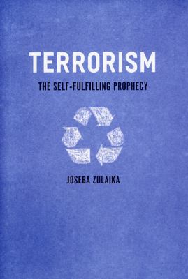 Terrorism : the self-fulfilling prophecy