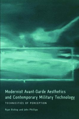 Modernist avant-garde aesthetics and contemporary military technology : technicities of perception