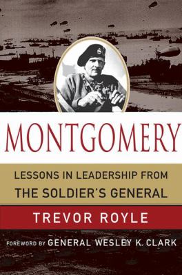 Montgomery : lessons in leadership from the soldier's general