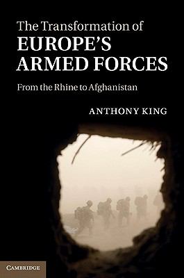 The transformation of Europe's armed forces : from the Rhine to Afghanistan