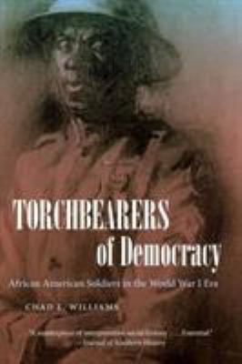Torchbearers of democracy : African American soldiers in World War I era