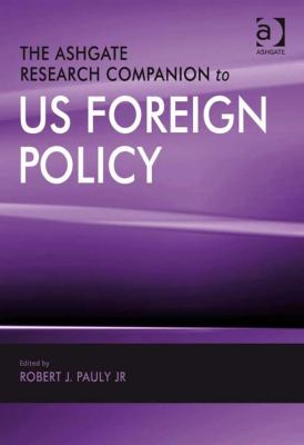 The Ashgate research companion to US foreign policy