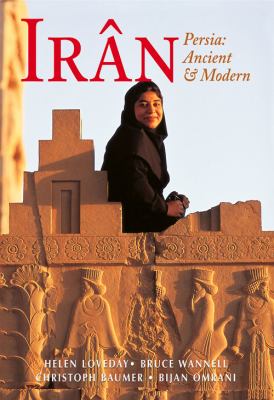 Irân : Persia, ancient and modern