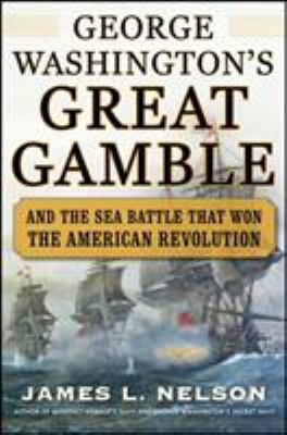 George Washington's great gamble, and the sea battle that won the American Revolution