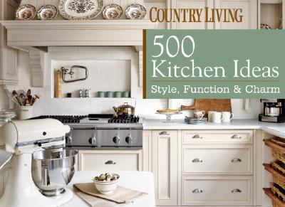 500 kitchen ideas : style, function, & charm
