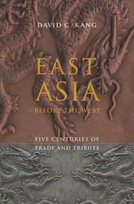 East Asia before the West : five centuries of trade and tribute