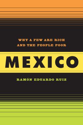 Mexico : why a few are rich and the people poor