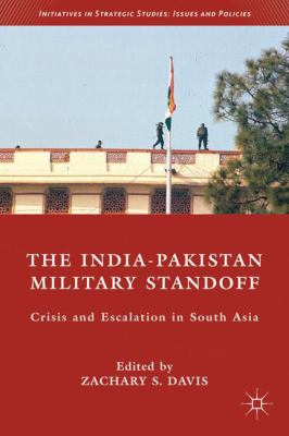 The India-Pakistan military standoff : crisis and escalation in South Asia