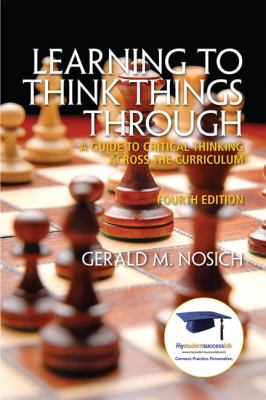 Learning to think things through : a guide to critical thinking across the curriculum