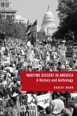 Wartime dissent in America : a history and anthology