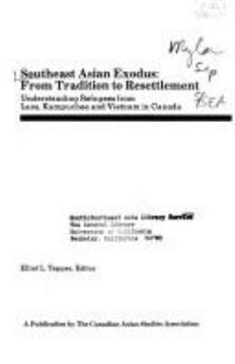 Southeast Asian exodus : from tradition to resettlement : understanding refugees from Laos, Kampuchea and Vietnam in Canada