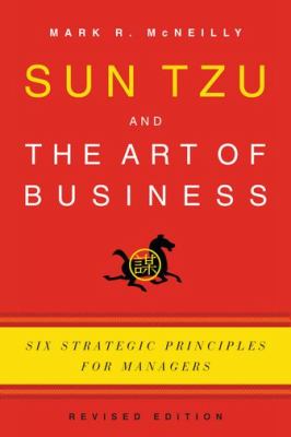 Sun Tzu and the art of business : six strategic principles for managers