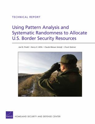 Using pattern analysis and systematic randomness to allocate U.S. border security resources