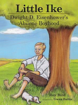 Little Ike : Dwight D. Eisenhower's Abilene boyhood