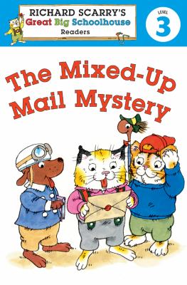 Mixed-up mail mystery. [Level 3 ; Richard Scarry's Great big schoolhouse readers] /