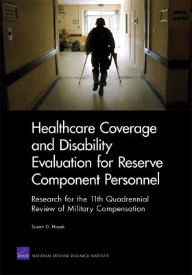 Healthcare coverage and disability evaluation for reserve component personnel : research for the 11th Quadrennial Review of Military Compensation