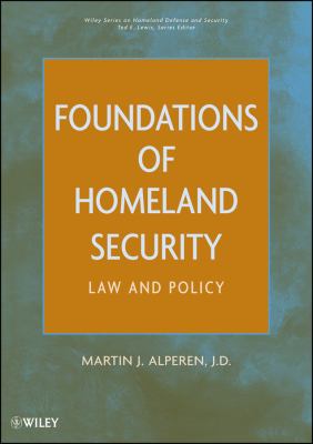 Foundations of homeland security : law and policy