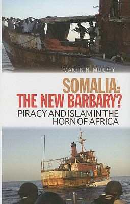 Somalia, the new Barbary? : piracy and Islam in the Horn of Africa