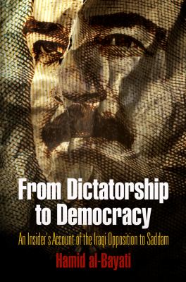 From dictatorship to democracy : an insider's account of the Iraqi opposition to Saddam
