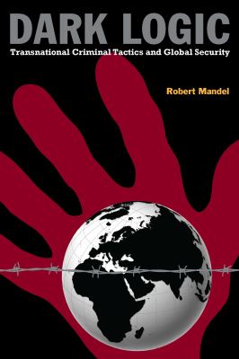 Dark logic : transnational criminal tactics and global security