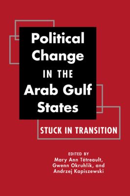 Political change in the Arab Gulf States : stuck in transition