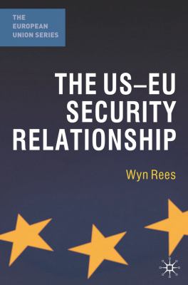 The US-EU security relationship : the tensions between a European and a global agenda