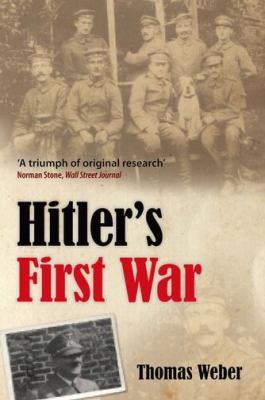 Hitler's first war : Adolf Hitler, the men of the list regiment, and the First World War