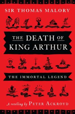 The death of King Arthur : Thomas Malory's Le Morte d'Arthur : a retelling