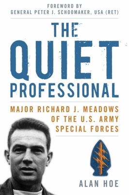 The quiet professional : Major Richard J. Meadows of the U.S. Army special forces