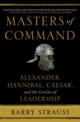Masters of command : Alexander, Hannibal, Caesar and the genius of leadership
