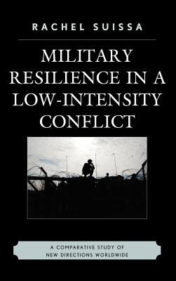 Military resilience in low-intensity conflict : a comparative study of new directions worldwide