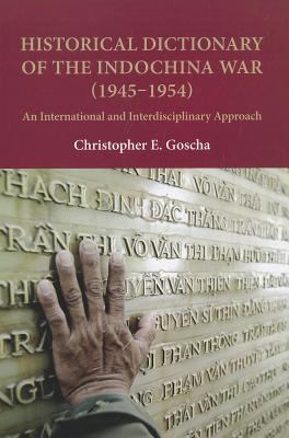 Historical dictionary of the Indochina War (1945-1954) : an international and interdisciplinary approach