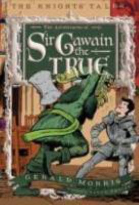 The Knights' tales. : the adventures of Sir Gawain the True. [book 3] :