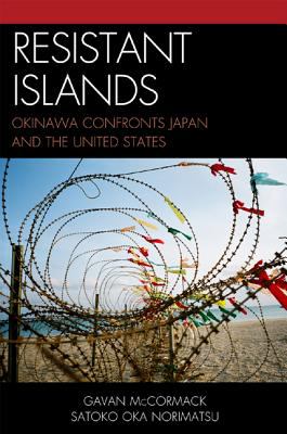 Resistant islands : Okinawa confronts Japan and the United States