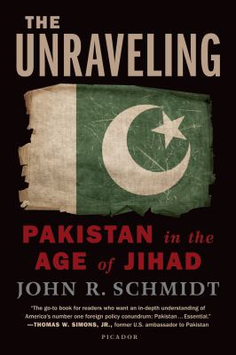 The unraveling : Pakistan in the age of Jihad