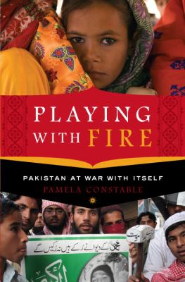 Playing with fire : Pakistan at war with itself