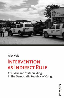 Intervention as indirect rule : civil war and statebuilding in the Democratic Republic of Congo