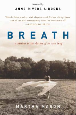 Breath : a lifetime in the rhythm of an iron lung : a memoir