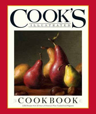 The cook's illustrated cookbook : 2,000 recipes from 20 years of America's most trusted food magazine