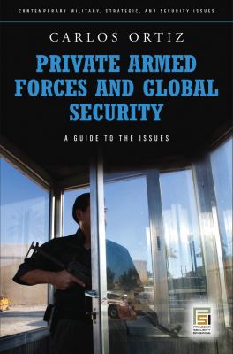 Private armed forces and global security : a guide to the issues